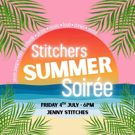 Stitchers Summer Soirée - Friday 4th July